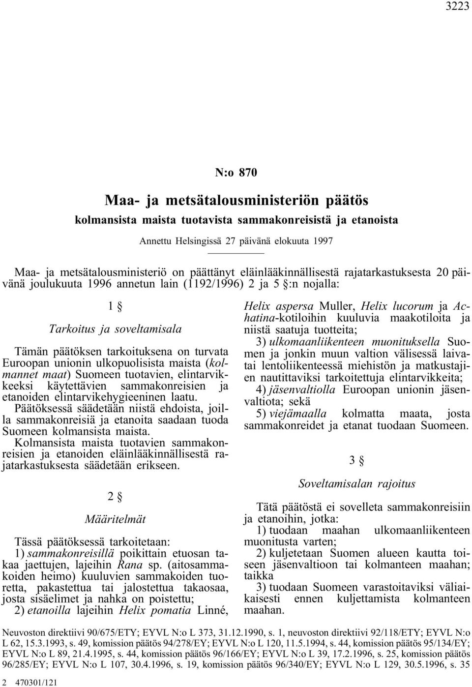 ulkopuolisista maista (kolmannet maat) Suomeen tuotavien, elintarvikkeeksi käytettävien sammakonreisien ja etanoiden elintarvikehygieeninen laatu.