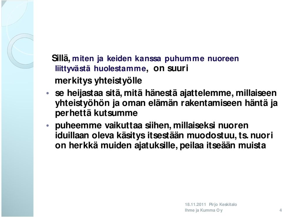 elämän rakentamiseen häntä ja perhettä kutsumme puheemme vaikuttaa siihen, millaiseksi nuoren