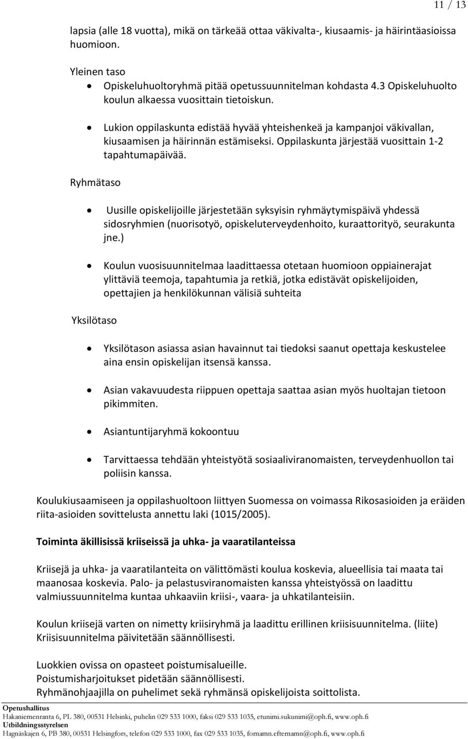 Oppilaskunta järjestää vuosittain 1-2 tapahtumapäivää.