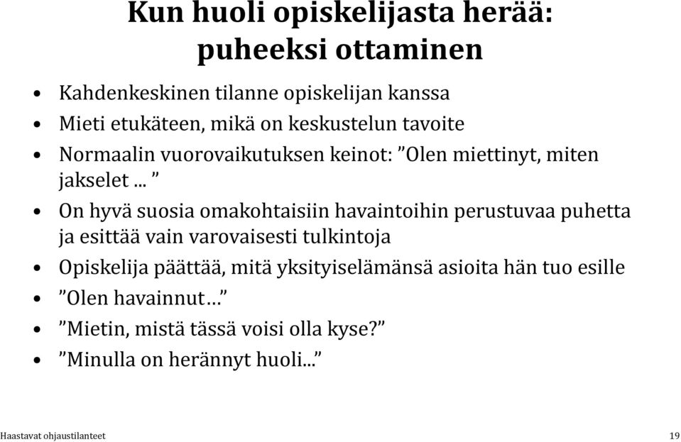 .. On hyvä suosia omakohtaisiin havaintoihin perustuvaa puhetta ja esittää vain varovaisesti tulkintoja