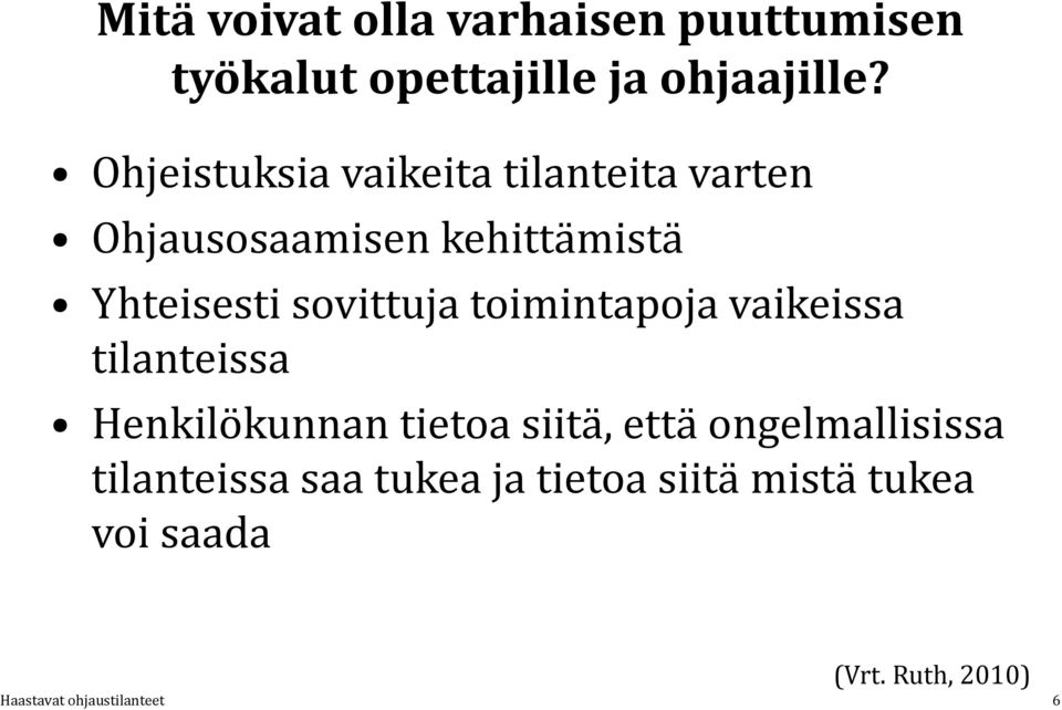 sovittuja toimintapoja vaikeissa tilanteissa Henkilökunnan tietoa siitä, että