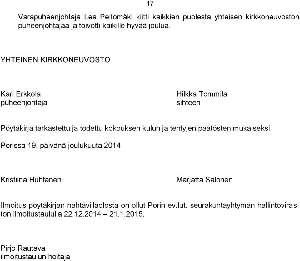 tehtyjen päätösten mukaiseksi Porissa 19.