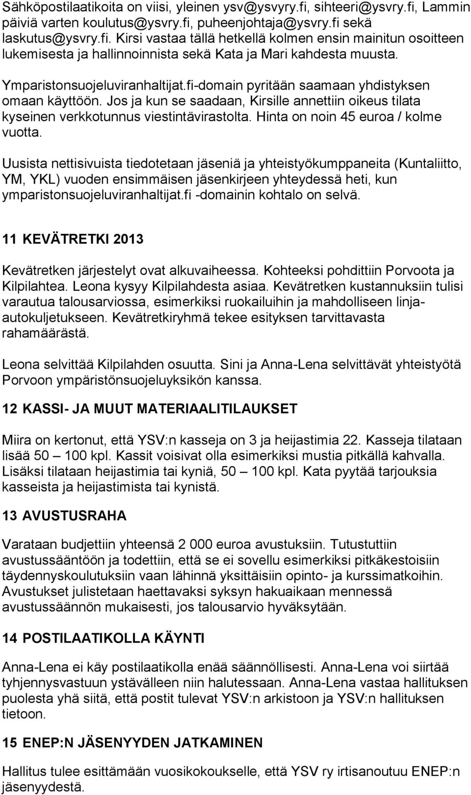 Hinta on noin 45 euroa / kolme vuotta.