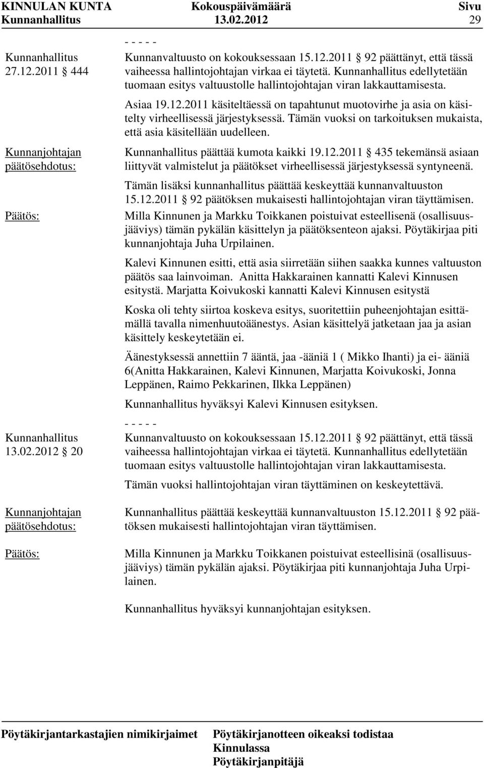Tämän vuoksi on tarkoituksen mukaista, että asia käsitellään uudelleen. päättää kumota kaikki 19.12.