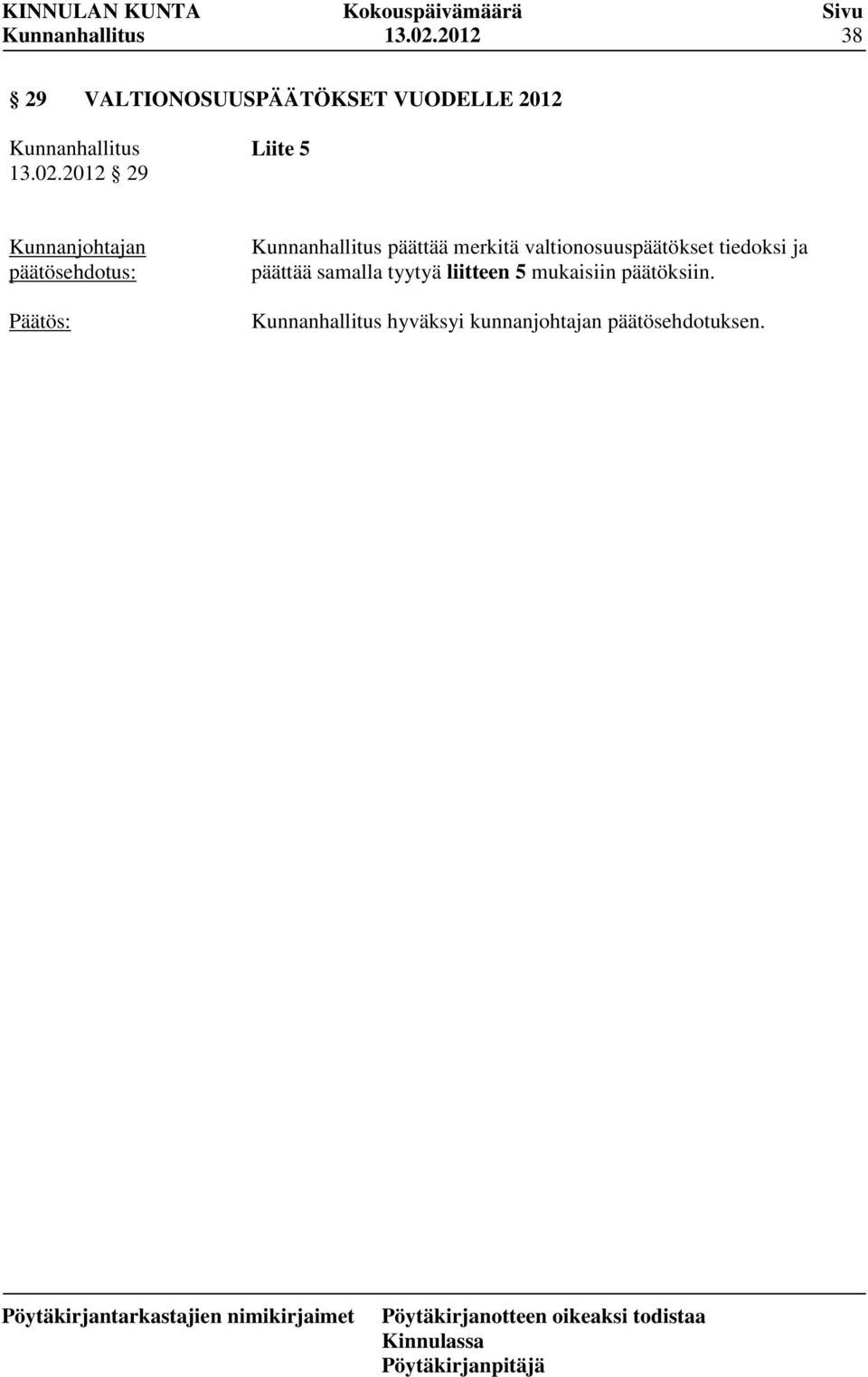 valtionosuuspäätökset tiedoksi ja päättää samalla
