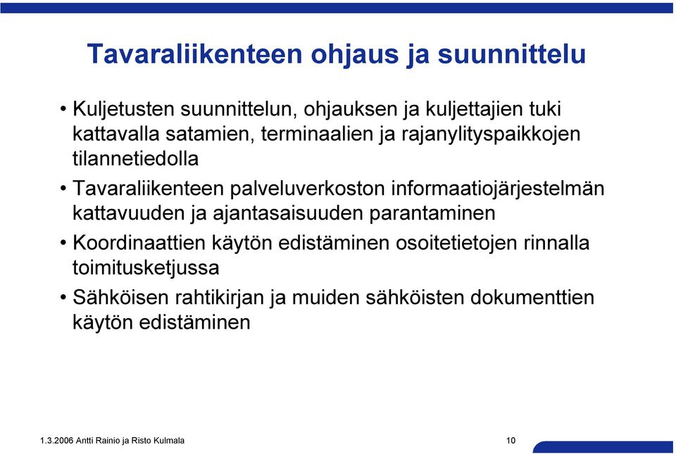 informaatiojärjestelmän kattavuuden ja ajantasaisuuden parantaminen Koordinaattien käytön edistäminen