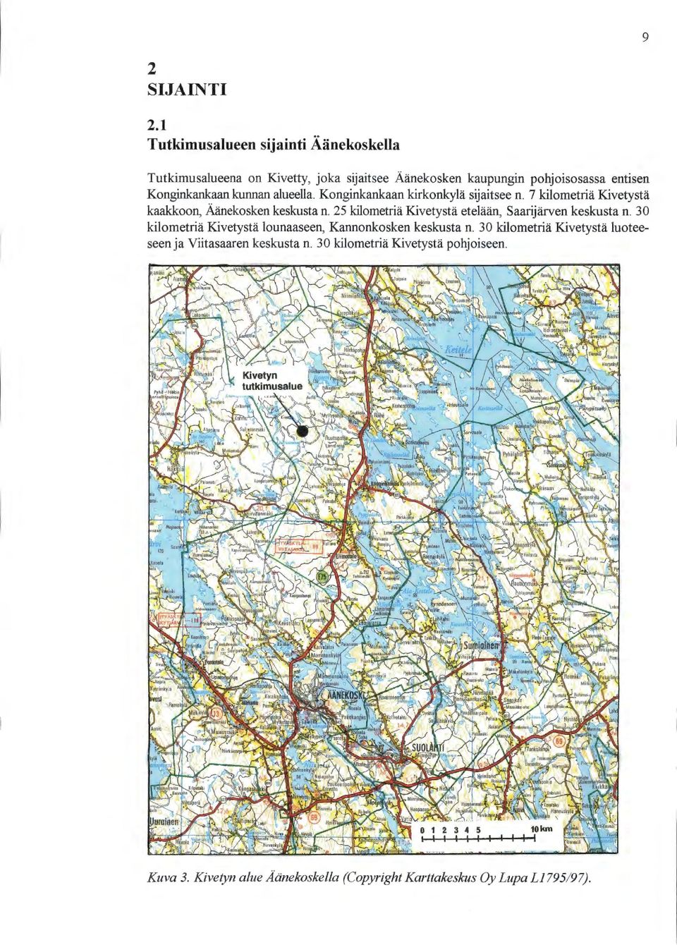 kunnan alueella. Konginkankaan kirkonkylä sijaitsee n. 7 kilometriä Kivetystä kaakkoon, Äänekosken keskustan.