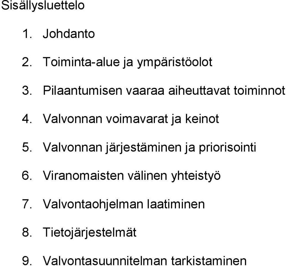 Valvonnan voimavarat ja keinot 5. Valvonnan järjestäminen ja priorisointi 6.