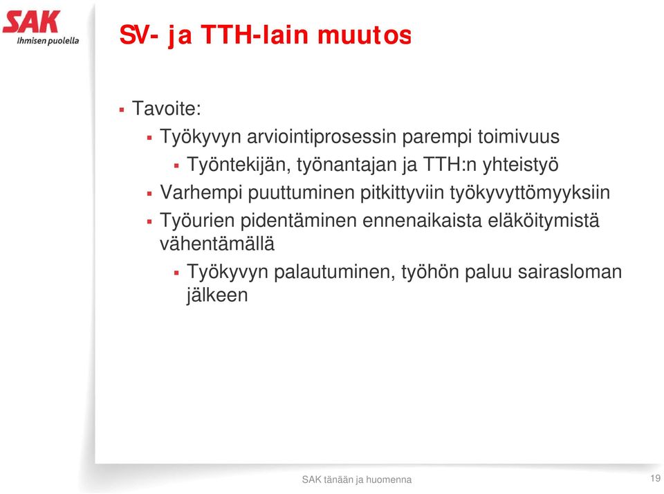 työkyvyttömyyksiin Työurien pidentäminen ennenaikaista eläköitymistä