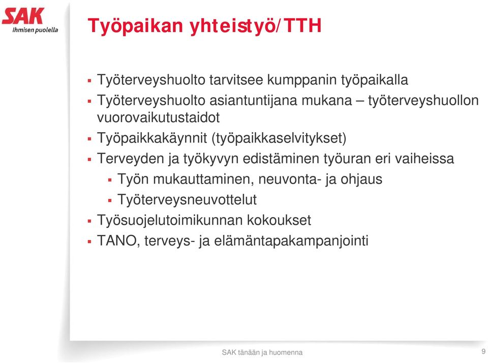 Terveyden ja työkyvyn edistäminen työuran eri vaiheissa Työn mukauttaminen, neuvonta- ja ohjaus