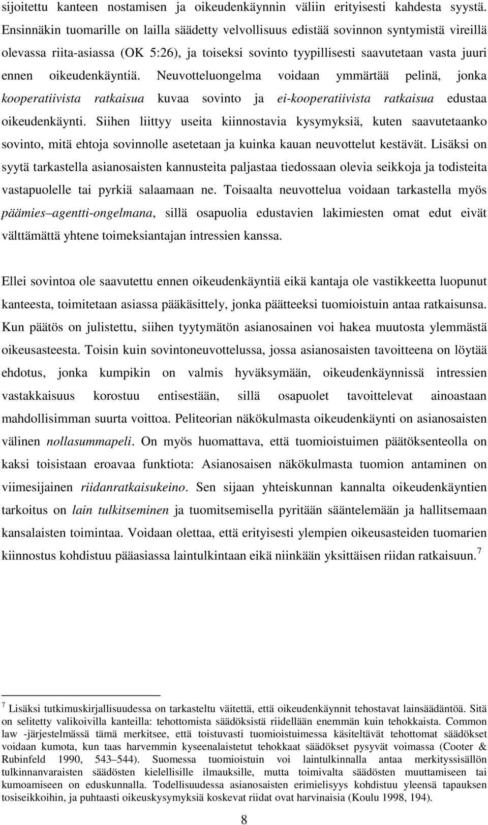 Neuotteluongelma oidaan ymmärtää elinä, jona ooeratiiita rataiua uaa ointo ja ei-ooeratiiita rataiua edutaa oieudenäynti.