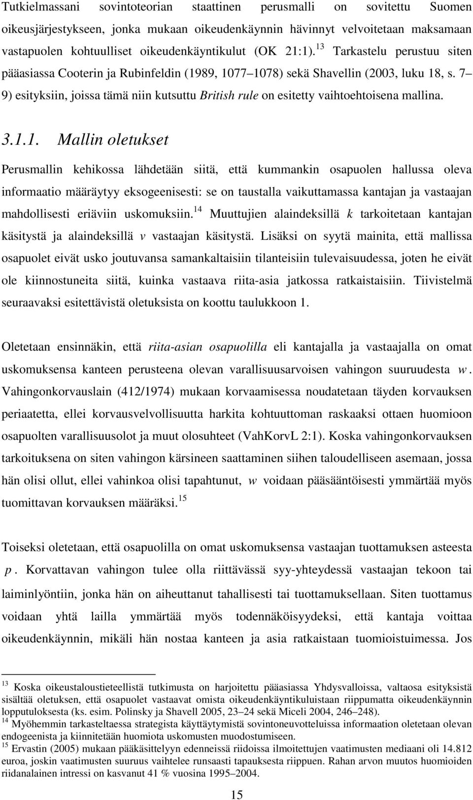 .. Mallin oletuet Perumallin ehioa lähdetään iitä, että ummanin oauolen hallua olea informaatio määräytyy eogeenieti: e on tautalla aiuttamaa antajan ja ataajan mahdollieti eriäiin uomuiin.