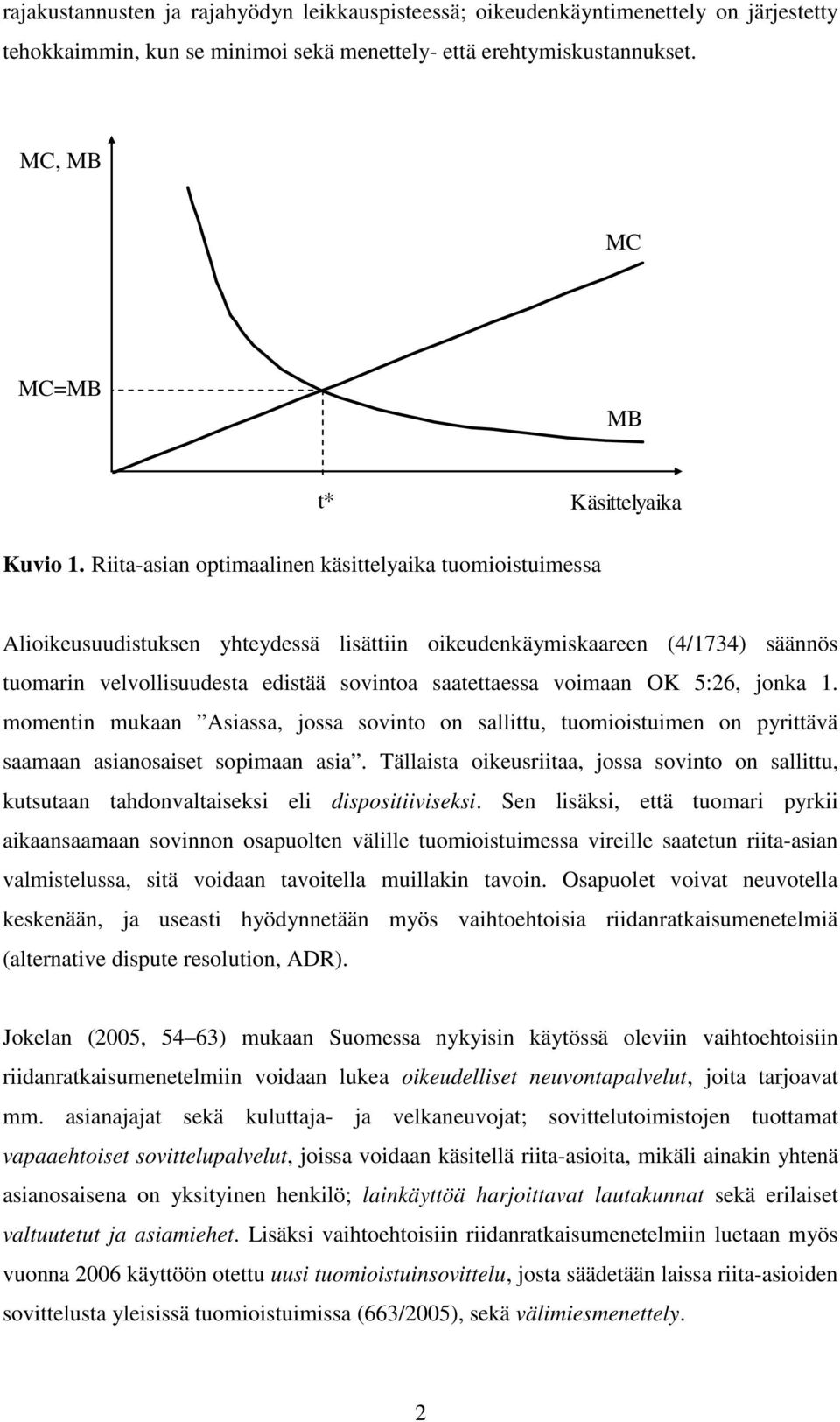 momentin muaan Aiaa, joa ointo on allittu, tuomioituimen on yrittää aamaan aianoaiet oimaan aia. Tällaita oieuriitaa, joa ointo on allittu, ututaan tahdonaltaiei eli dioitiiiei.