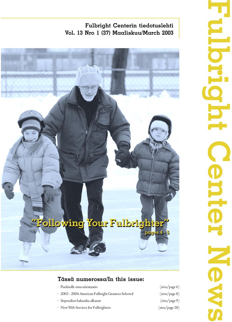 issue: pages 4-5 Puolisolle oma orientaatio (sivu/page 6) 2003-2004 American Fulbright