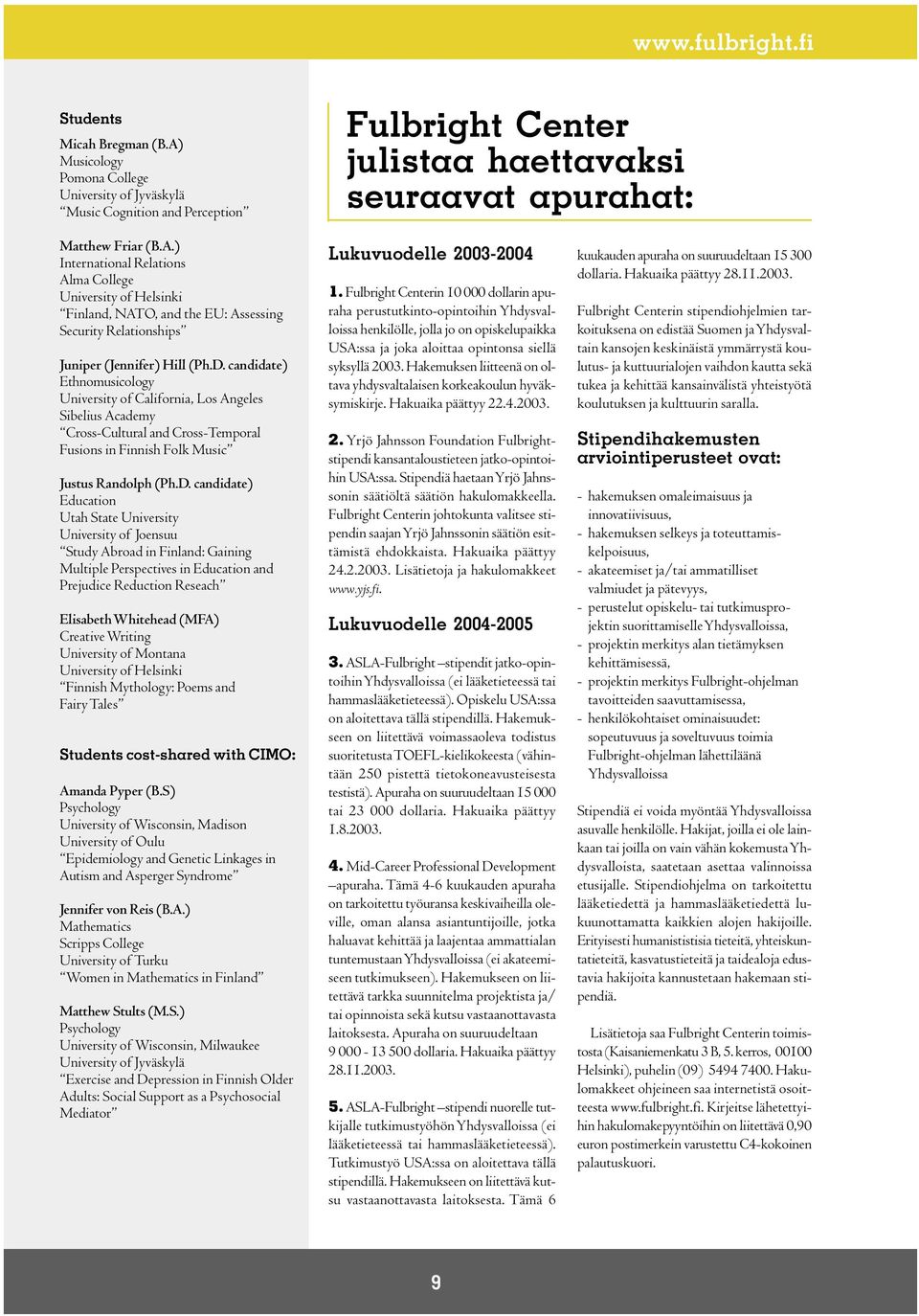 D. candidate) Ethnomusicology University of California, Los Angeles Sibelius Academy Cross-Cultural and Cross-Temporal Fusions in Finnish Folk Music Justus Randolph (Ph.D. candidate) Education Utah