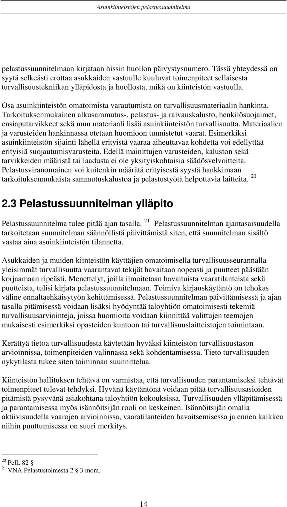 Osa asuinkiinteistön omatoimista varautumista on turvallisuusmateriaalin hankinta.