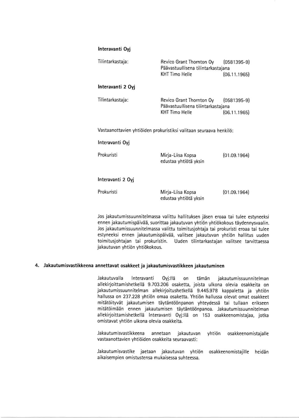 1965) Vastaanottavien yhticiiden prokuristi ksi va Iitaan seuraava hen kikj: Prokuristi Mirja-Liisa Kopsa (01.09.