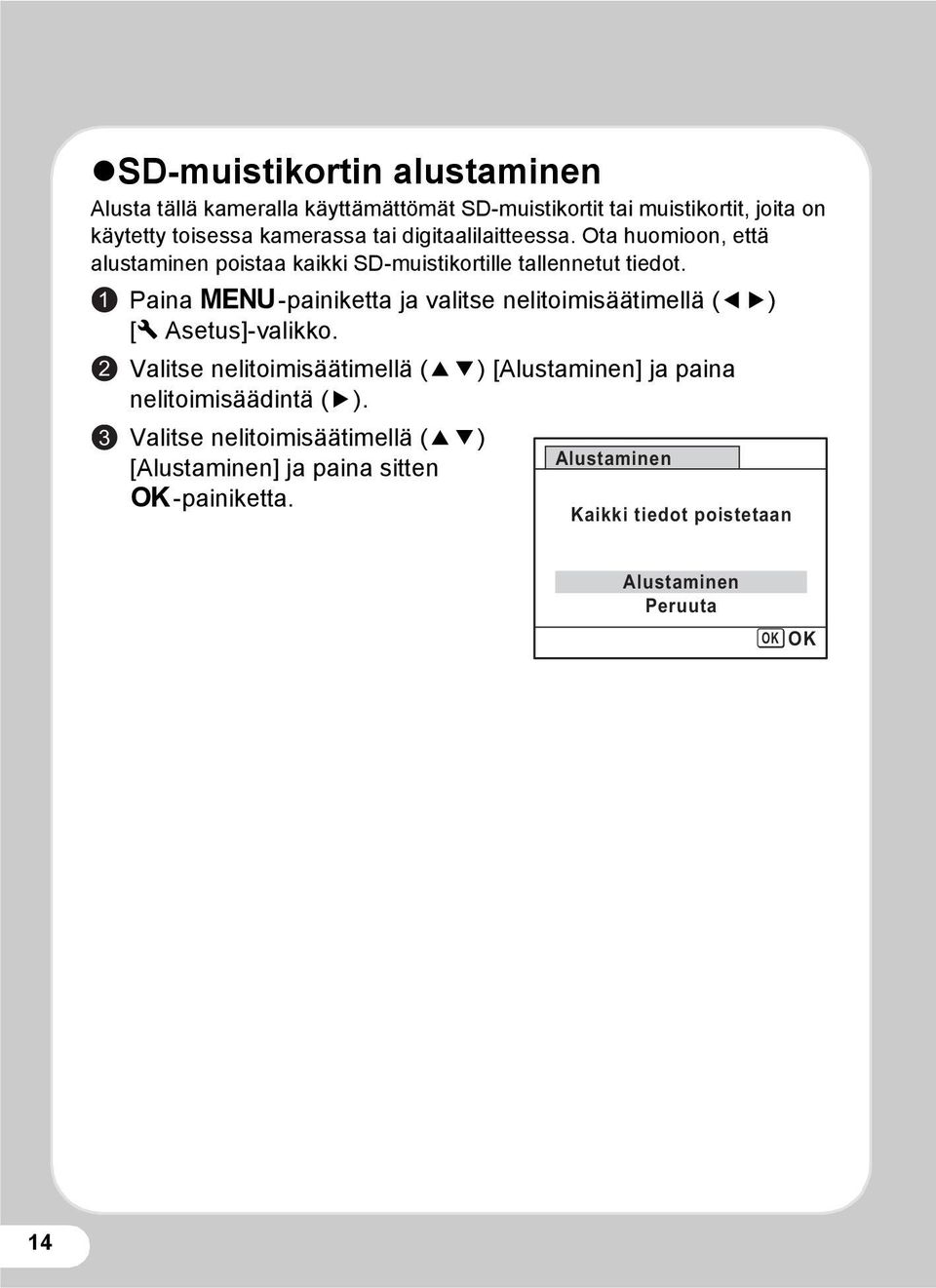 1 2 3 Paina 3-painiketta ja valitse nelitoimisäätimellä (45) [W Asetus]-valikko.