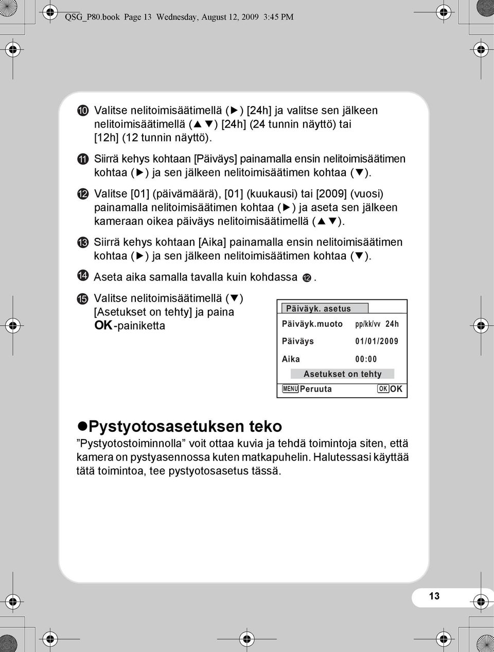 Siirrä kehys kohtaan [Päiväys] painamalla ensin nelitoimisäätimen kohtaa (5) ja sen jälkeen nelitoimisäätimen kohtaa (3).