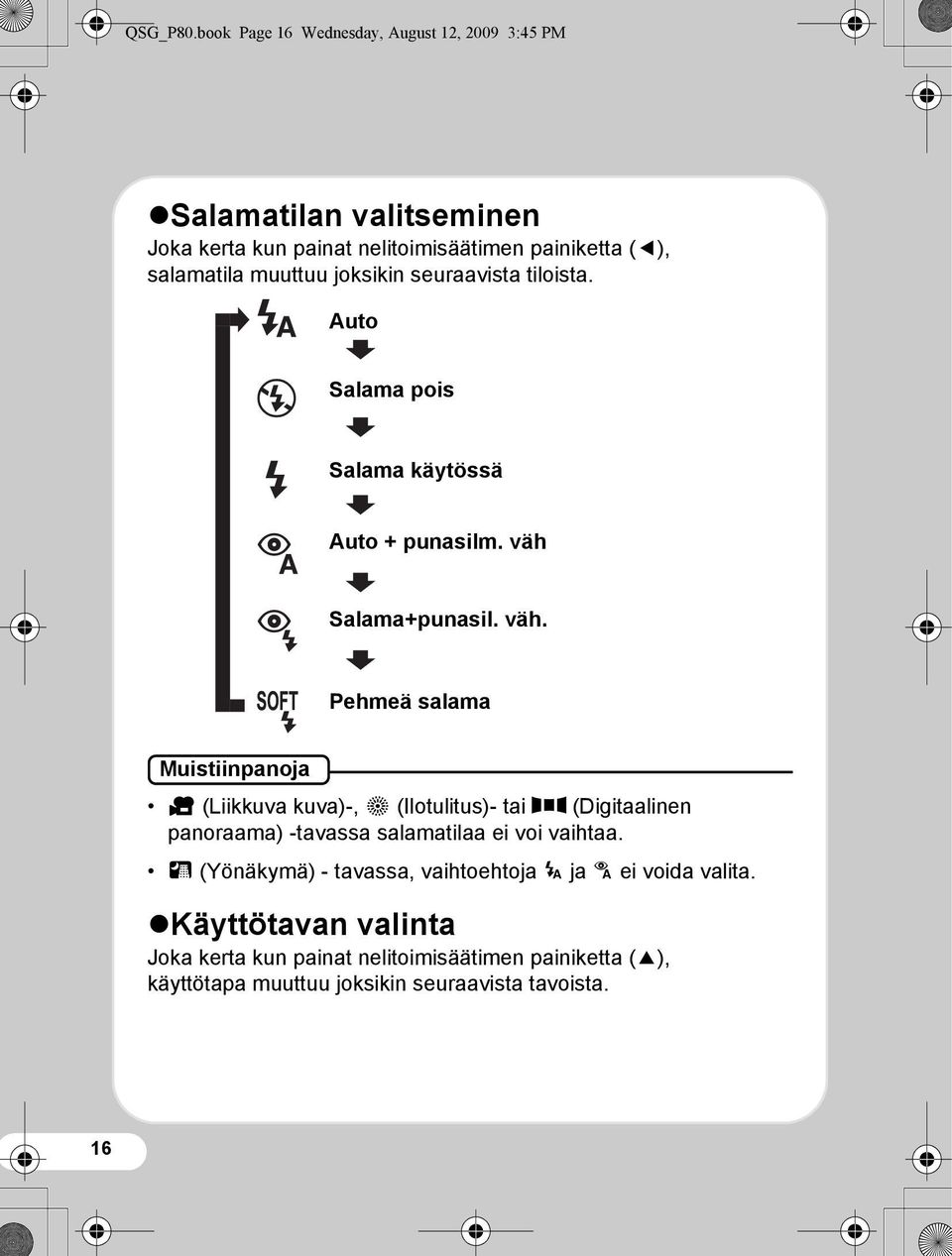 muuttuu joksikin seuraavista tiloista. Auto Salama pois Salama käytössä Auto + punasilm. väh 