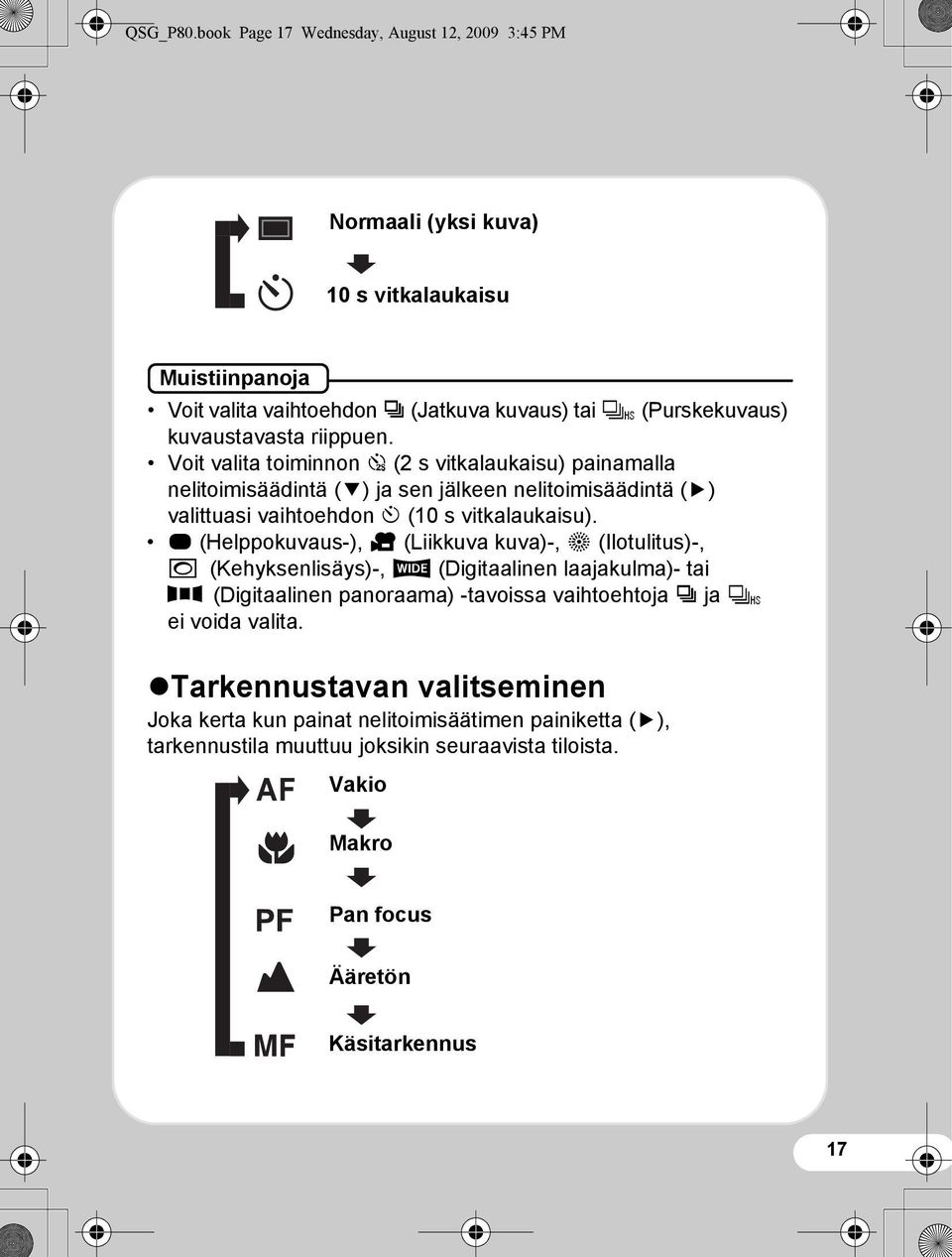 riippuen. Voit valita toiminnon Z (2 s vitkalaukaisu) painamalla nelitoimisäädintä (3) ja sen jälkeen nelitoimisäädintä (5) valittuasi vaihtoehdon g (10 s vitkalaukaisu).