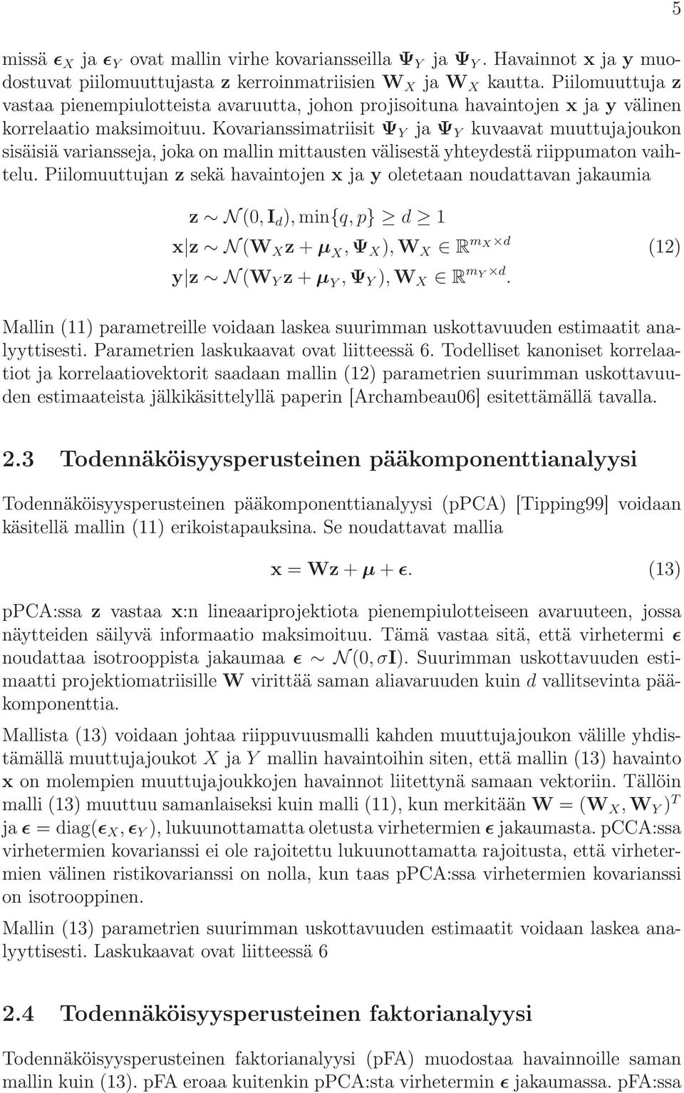 z + µ X,Ψ X ),W X R m X d y z N(W Y z + µ Y,Ψ Y ),W X R m Y d.