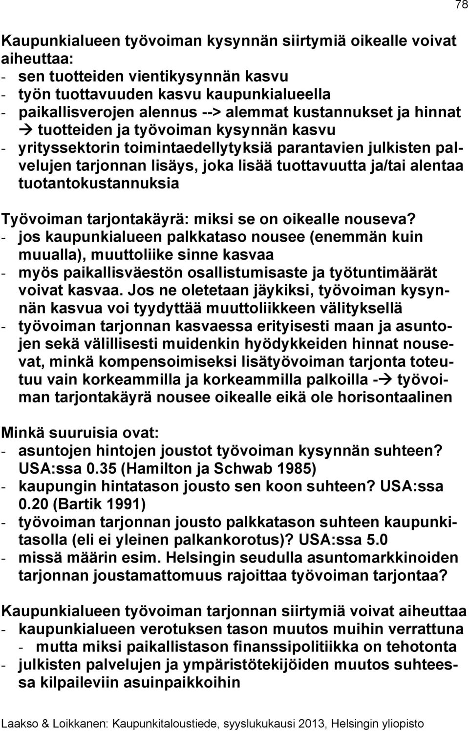 tuotantokustannuksia Työvoiman tarjontakäyrä: miksi se on oikealle nouseva?