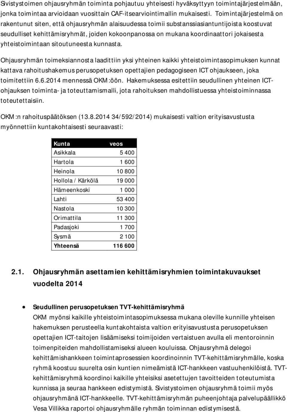 jokaisesta yhteistoimintaan sitoutuneesta kunnasta.