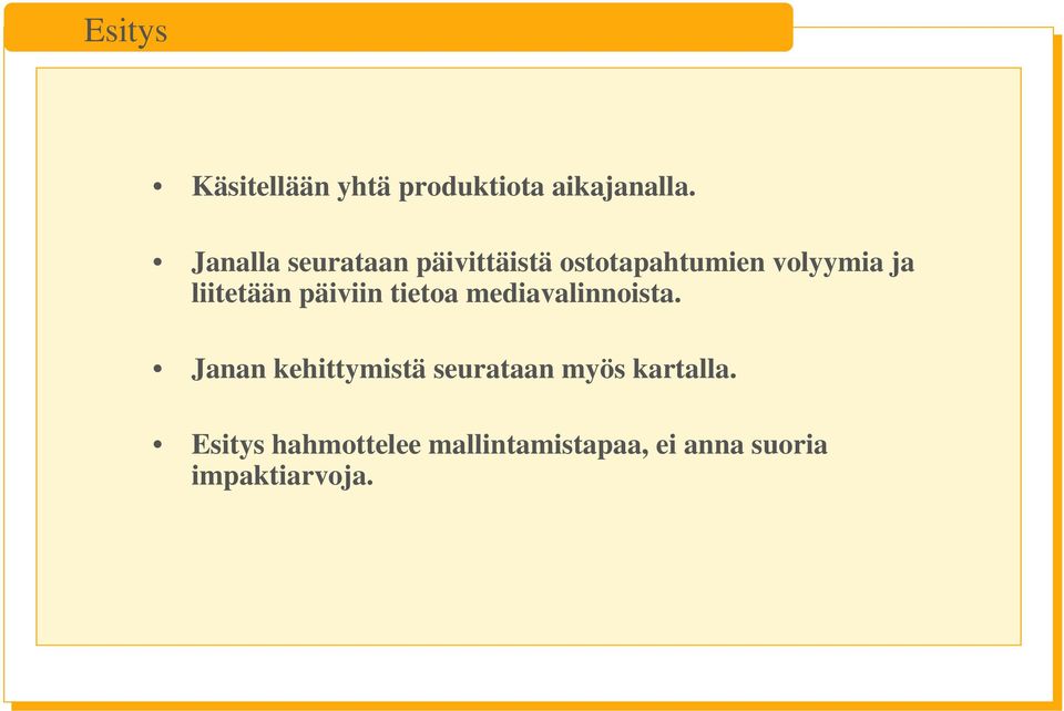 liitetään päiviin tietoa mediavalinnoista.