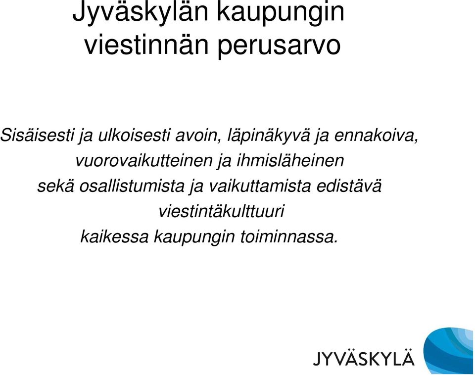 vuorovaikutteinen ja ihmisläheinen sekä osallistumista ja