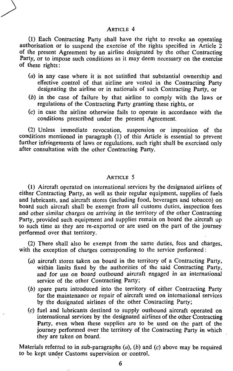 and effective control of that airline are vested in the Contracting Party designating the airline or in nationals of such Contracting Party, or (b) in the case of failure by that airline to comply