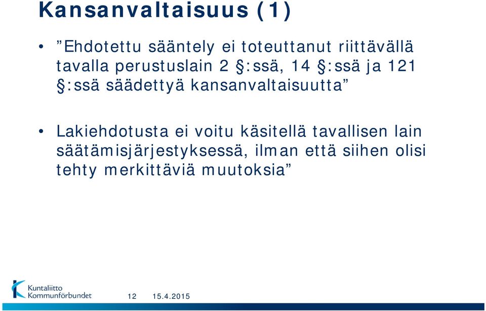 kansanvaltaisuutta Lakiehdotusta ei voitu käsitellä tavallisen lain