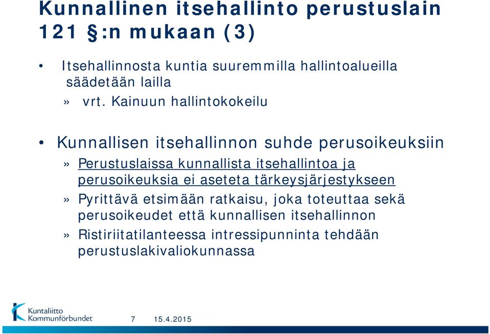 Kainuun hallintokokeilu Kunnallisen itsehallinnon suhde perusoikeuksiin» Perustuslaissa kunnallista itsehallintoa ja