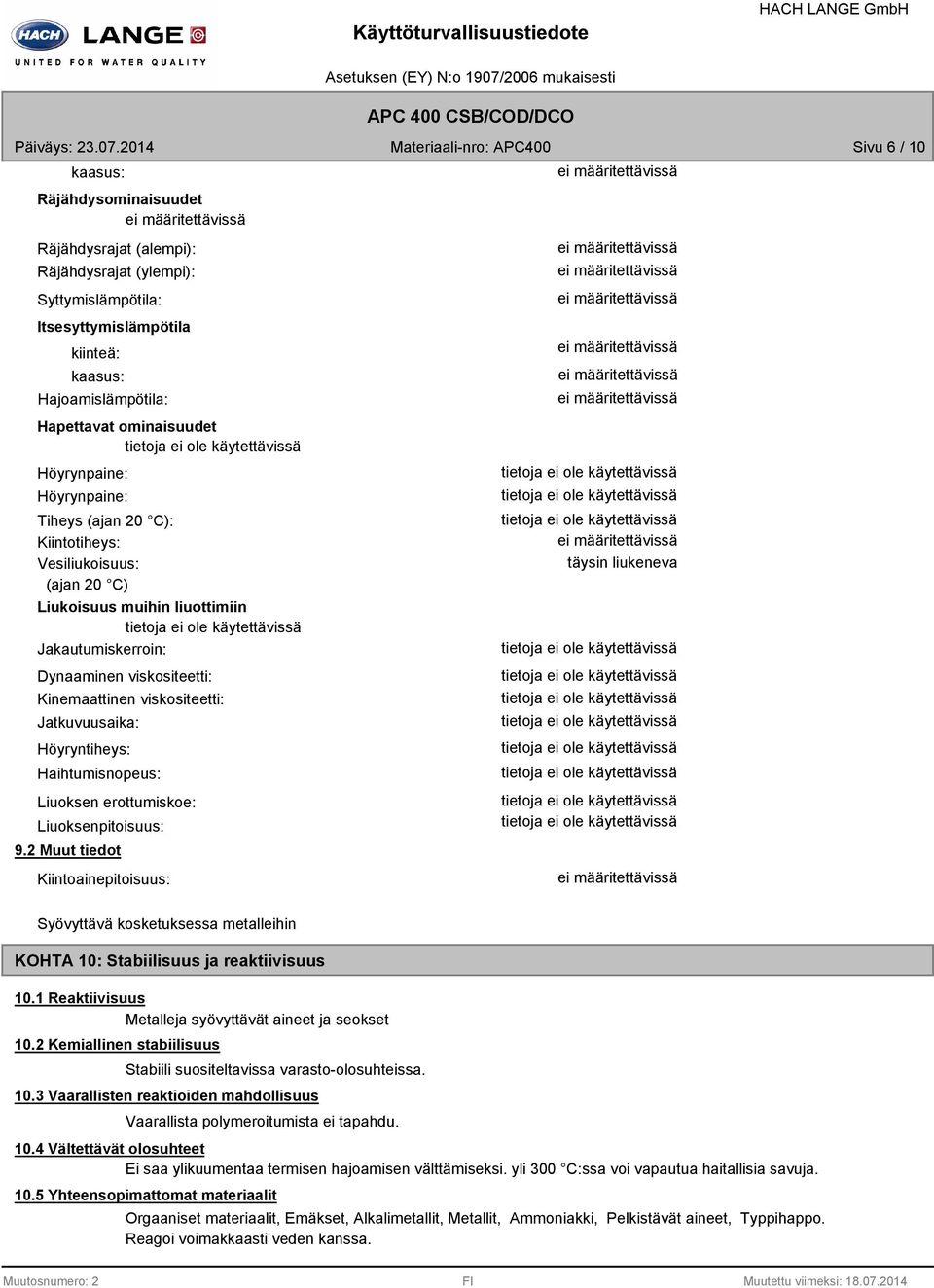 Jatkuvuusaika: Höyryntiheys: Haihtumisnopeus: Liuoksen erottumiskoe: Liuoksenpitoisuus: 9.