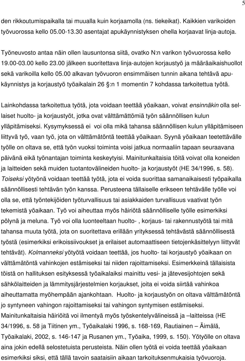 00 jälkeen suoritettava linja-autojen korjaustyö ja määräaikaishuollot sekä varikoilla kello 05.