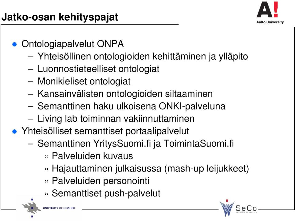 Living lab toiminnan vakiinnuttaminen Yhteisölliset semanttiset portaalipalvelut Semanttinen YritysSuomi.