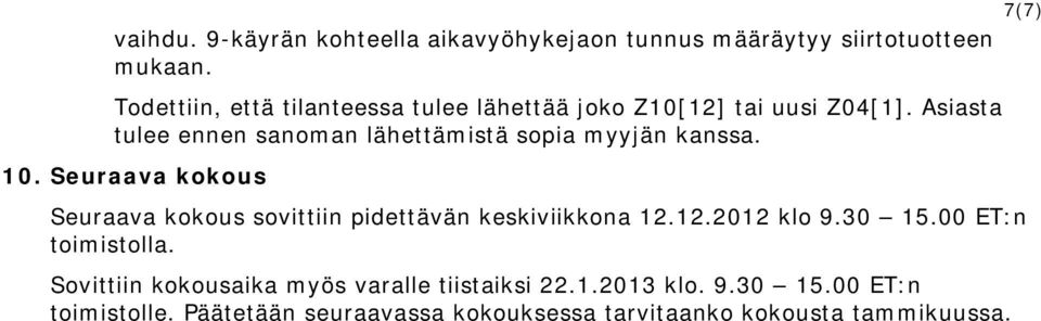 Asiasta tulee ennen sanoman lähettämistä sopia myyjän kanssa. 10.