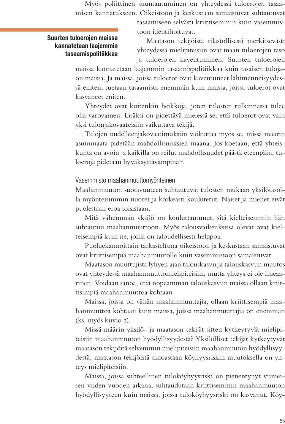 Suurten tuloerojen maissa kannatetaan laajemmin tasaamispolitiikkaa kuin tasaisen tulojaon maissa.