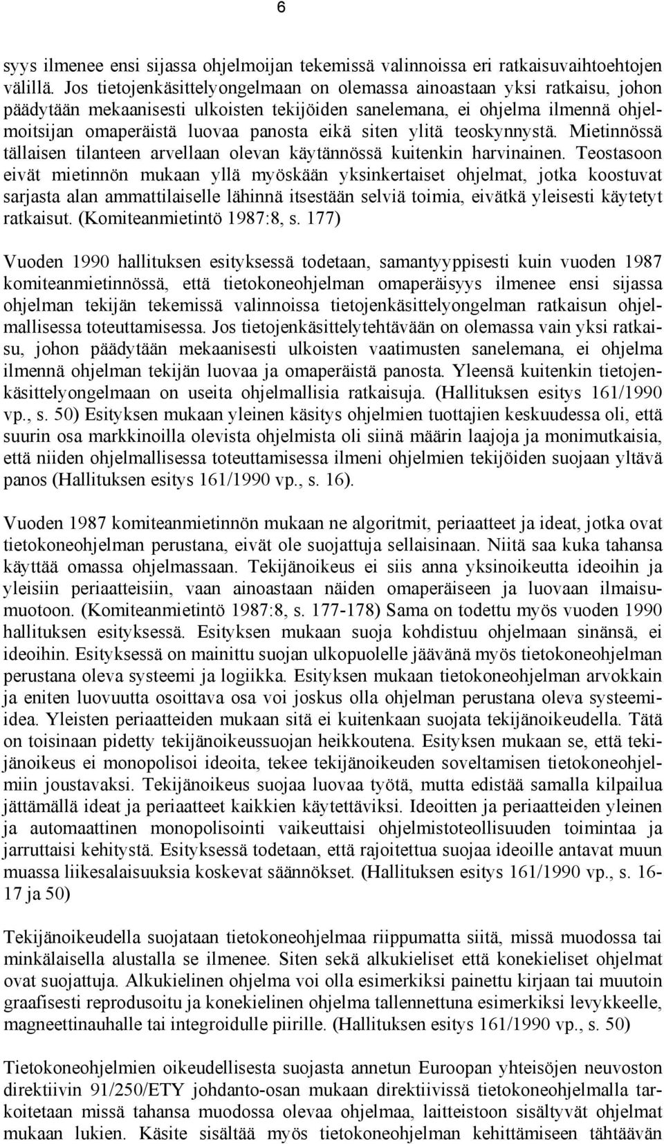 siten ylitä teoskynnystä. Mietinnössä tällaisen tilanteen arvellaan olevan käytännössä kuitenkin harvinainen.