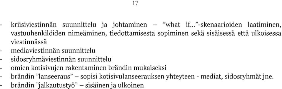 suunnittelu - sidosryhmäviestinnän suunnittelu - omien kotisivujen rakentaminen brändin mukaiseksi -