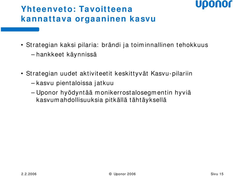 uudet aktiviteetit keskittyvät Kasvu-pilariin kasvu pientaloissa jatkuu