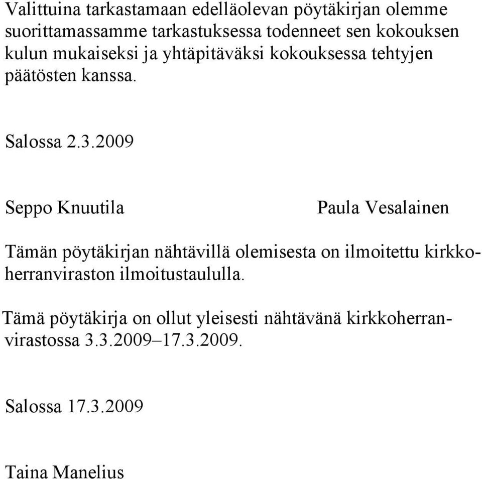 2009 Seppo Knuutila Paula Vesalainen Tämän pöytäkirjan nähtävillä olemisesta on ilmoitettu kirkkoherranviraston