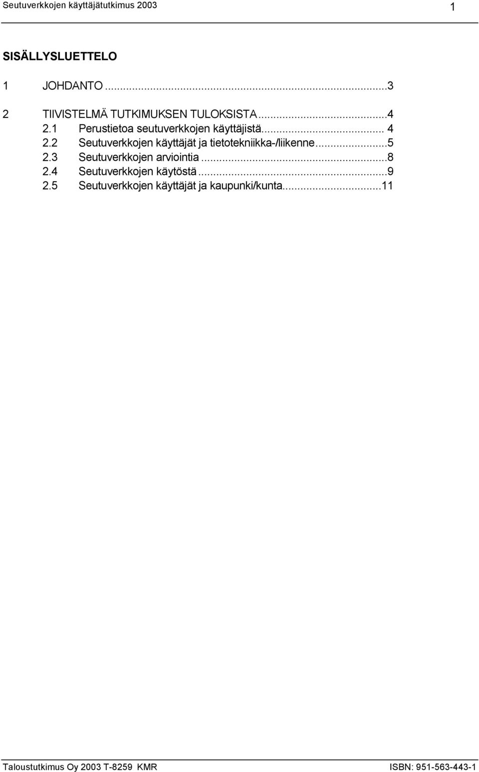 2 Seutuverkkojen käyttäjät ja tietotekniikka-/liikenne...5 2.