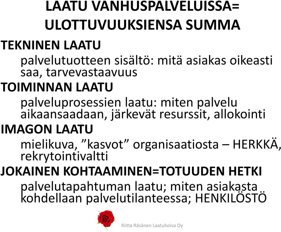 allokointi IMAGON LAATU mielikuva, kasvot organisaatiosta HERKKÄ, rekrytointivaltti JOKAINEN