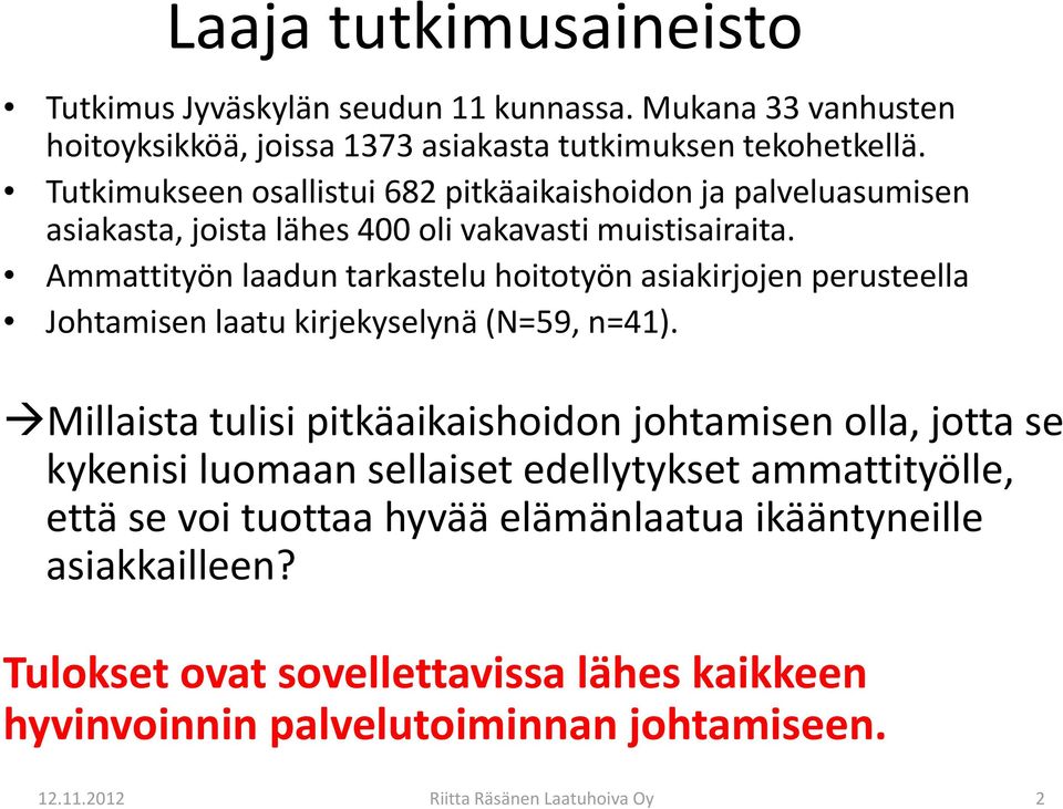 Ammattityön laadun tarkastelu hoitotyön asiakirjojen perusteella Johtamisen laatu kirjekyselynä (N=59, n=41).