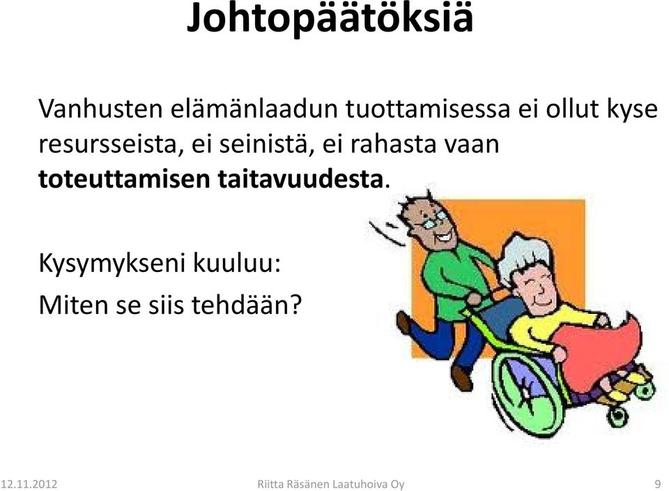 toteuttamisen taitavuudesta.