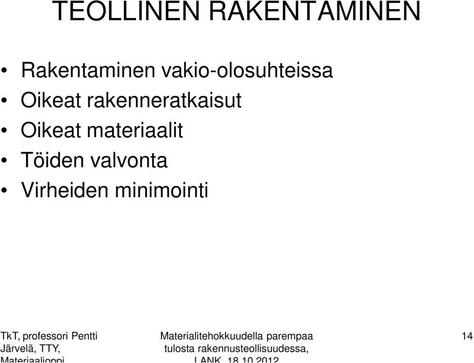 Oikeat rakenneratkaisut Oikeat