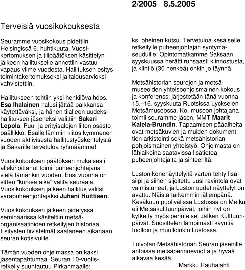 Hallitukseen tehtiin yksi henkilövaihdos.