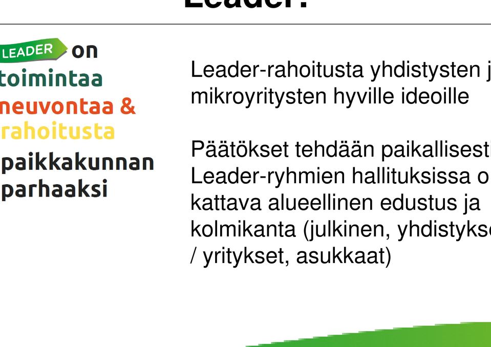 ideoille Päätökset tehdään paikallisesti Leader-ryhmien