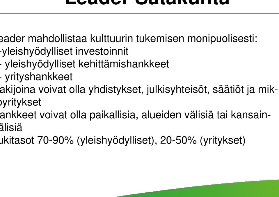 olla yhdistykset, julkisyhteisöt, säätiöt ja miknkkeet voivat olla paikallisia,